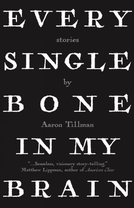 Item #00030 Every Single Bone in My Brain. Aaron Tillman