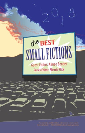 Item #00042 The Best Small Fictions 2018. The Best Small Fictions