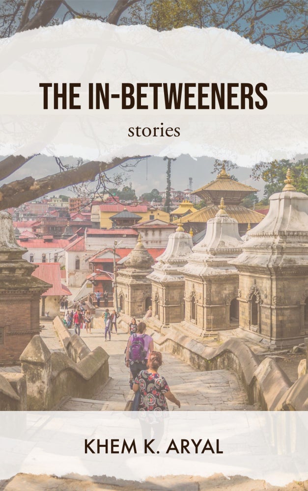 Item #128 The In-Betweeners: Stories. Khem K. Aryal.